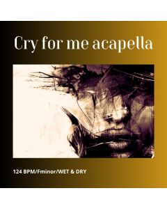 Сry for Me [The Author's acappella/124BPM/Fminor/WET & DRY]