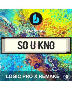 So U Kno by Overmono Logic Pro X Remake