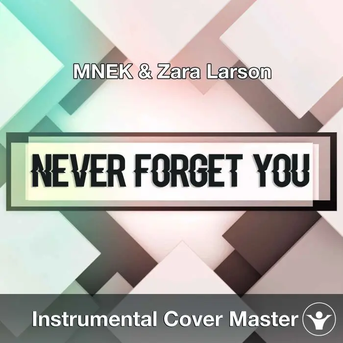 MNEK & Zara Larson - Never Forget You (Instrumental Cover)Instrumental Covers
