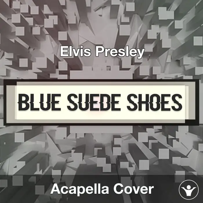 Blue Suede Shoes - Elvis Presley - Acapella CoverAcapella Covers