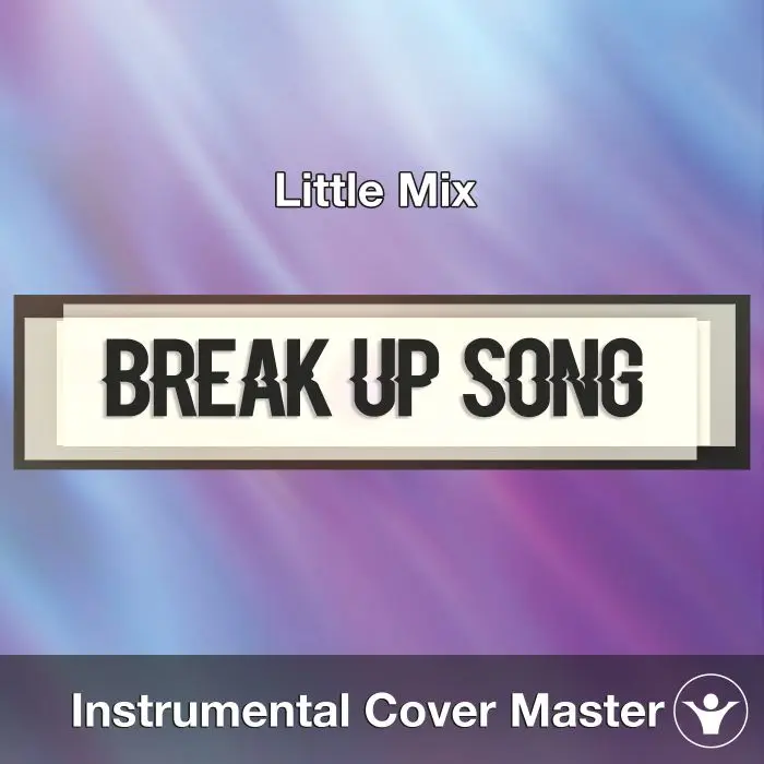 Little Mix - Break Up Song (Instrumental Cover)Instrumental Covers