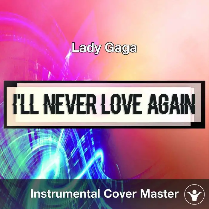 Lady Gaga - I'll Never Love Again (Instrumental Cover)Instrumental Covers