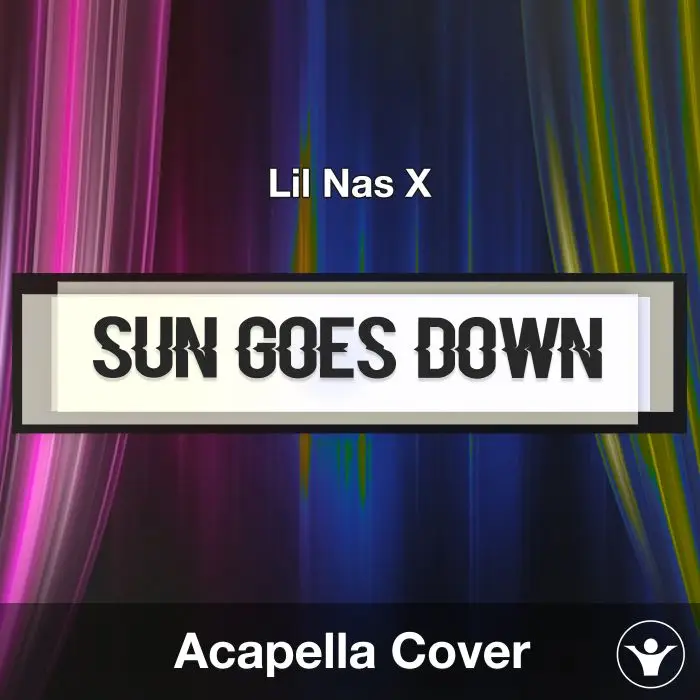 SUN GOES DOWN - Lil Nas X - Acapella CoverAcapella Covers