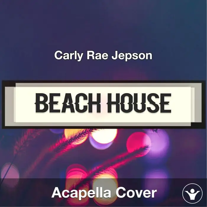 Beach House - Carly Rae Jepson - Acapella CoverAcapella Covers