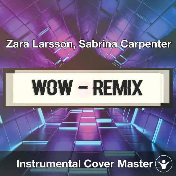 Zara Larsson, Sabrina Carpenter - WOW (Remix) (Instrumental Cover)Instrumental Covers