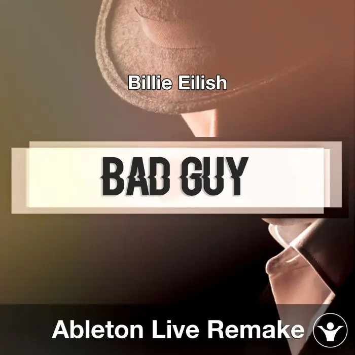 bad guy (Billie Eilish) Ableton Remake TemplateAbleton Templates