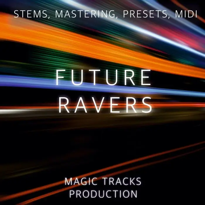 Future Ravers (STEMS, Mastering, Presets, MIDI)Audio STEMS