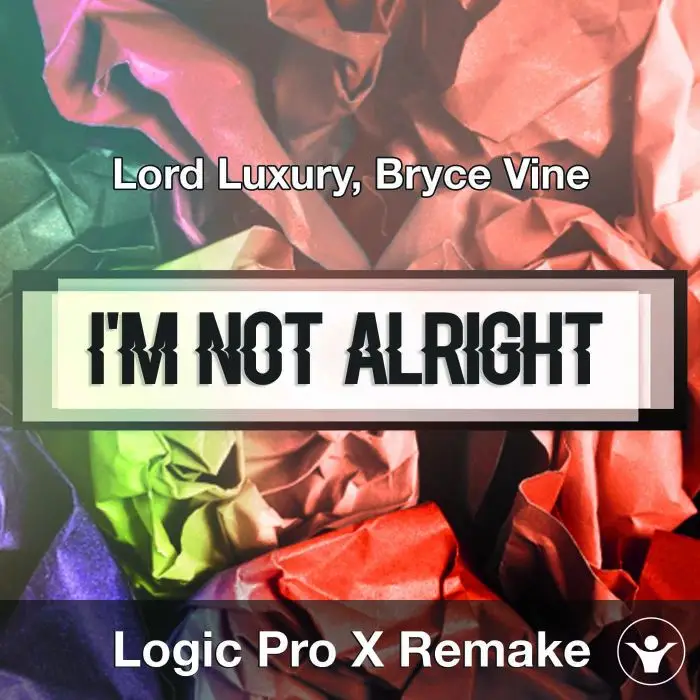I'm Not Alright (Lord Luxury, Bryce Vine) Logic X Remake TemplateLogic Pro Templates