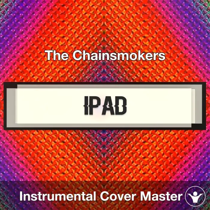 iPad - The Chainsmokers - Instrumental CoverInstrumental Covers