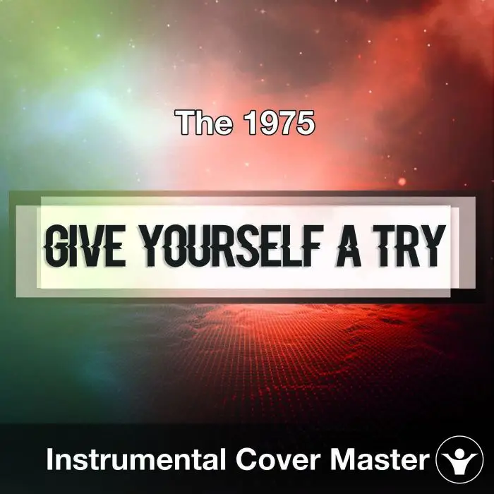 The 1975 - Give Yourself A Try (Instrumental Cover)Instrumental Covers