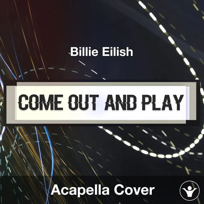 Come Out and Play (Billie Eilish) - Acapella CoverAcapella Covers