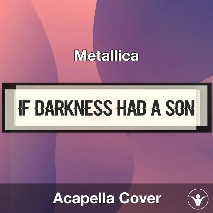 If Darkness Had A Son - Metallica - Acapella CoverAcapella Covers