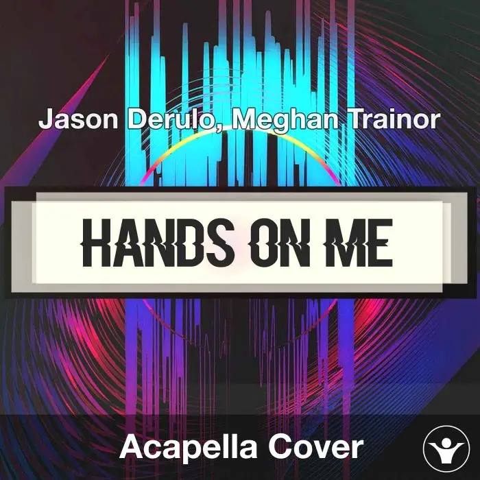 Hands On Me - Jason Derulo, Meghan Trainor - Acapella CoverAcapella Covers