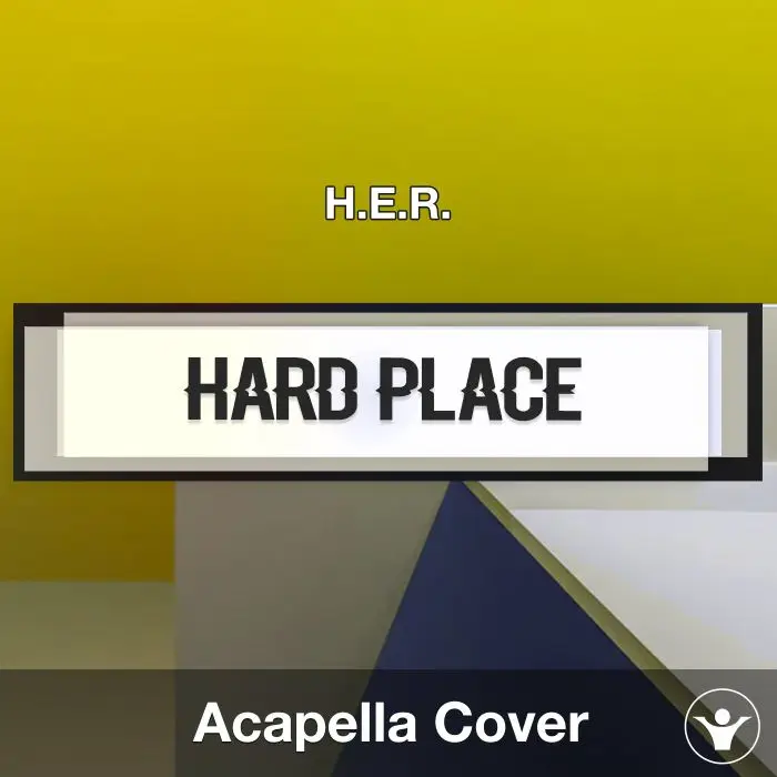 Hard Place (H.E.R.) - Acapella CoverAcapella Covers