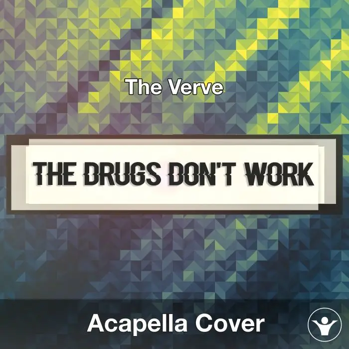 The Drugs Don't Work (The Verve) - Acapella CoverAcapella Covers