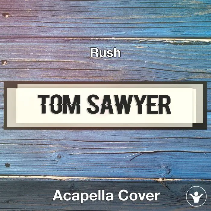 Tom Sawyer (Rush) - Acapella CoverAcapella Covers