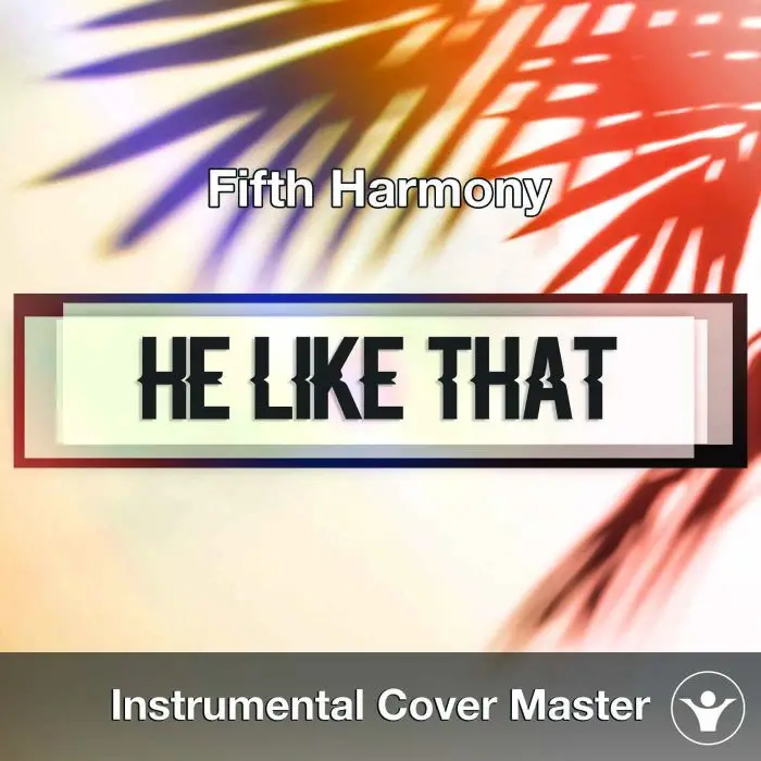 Fifth Harmony - He Like That (Instrumental Cover)Instrumental Covers