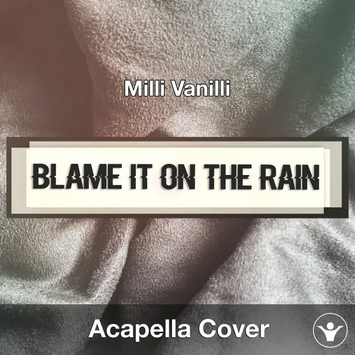 Blame It On The Rain (Milli Vanilli) - Acapella CoverAcapella Covers