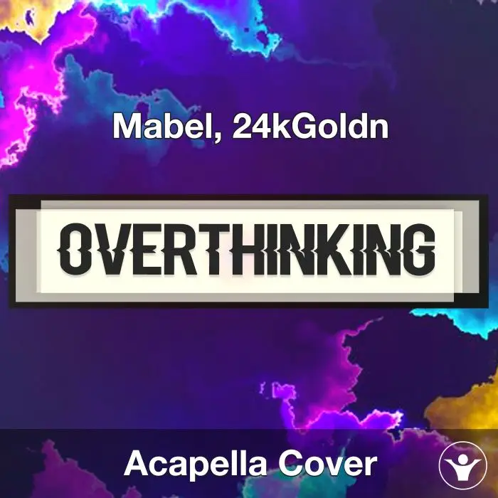 Overthinking - Mabel, 24kGoldn - Acapella CoverAcapella Covers