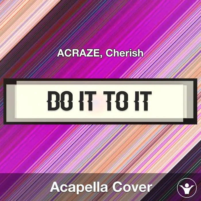 Do It To It - ACRAZE, Cherish - Acapella CoverAcapella Covers