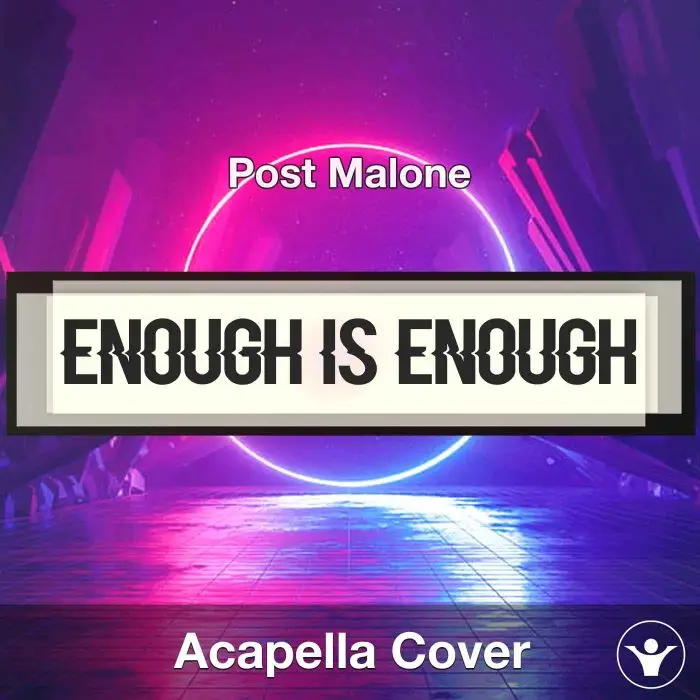 Enough Is Enough - Post Malone - Acapella CoverAcapella Covers