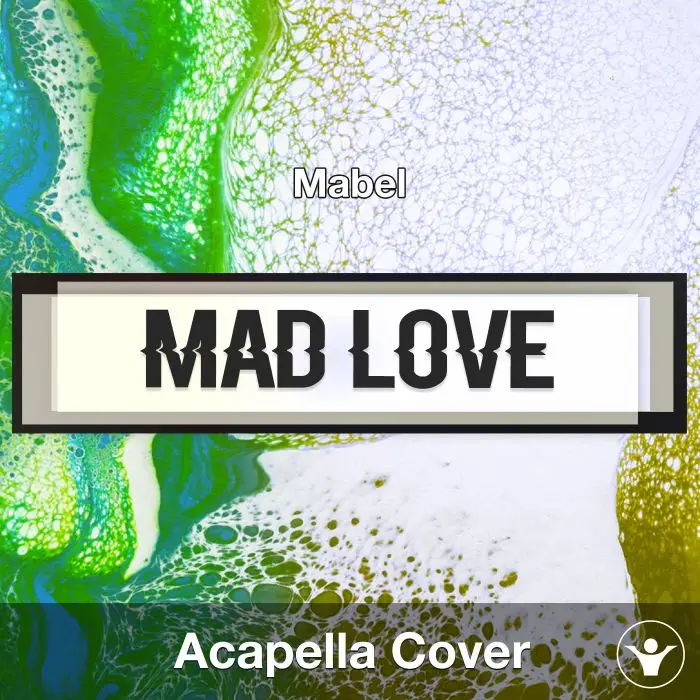 Mad Love (Mabel) - Acapella CoverAcapella Covers