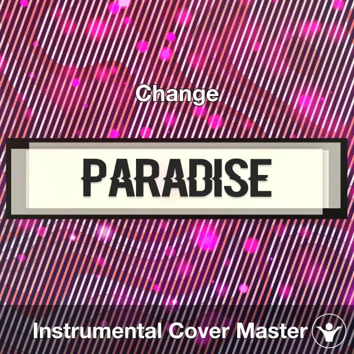 Paradise - Change - Instrumental CoverInstrumental Covers