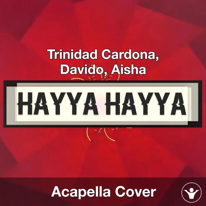 Hayya Hayya (Better Together) - Trinidad Cardona, Davido, Aisha - Acapella CoverAcapella Covers