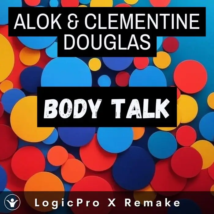 Alok & Clementine Douglas | Body Talk Logic Pro RemakeLogic Pro Templates