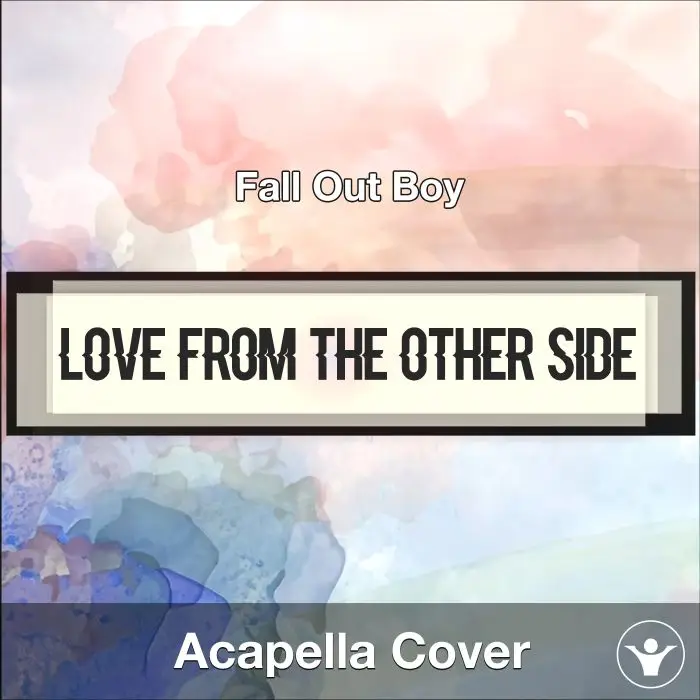 Love From The Other Side - Fall Out Boy - Acapella CoverAcapella Covers