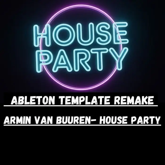 Armin van Buuren & Nicole Moudaber - House Party Template Remake Ableton Templates, Ableton Packs, MIDI FIles, Serum Presets