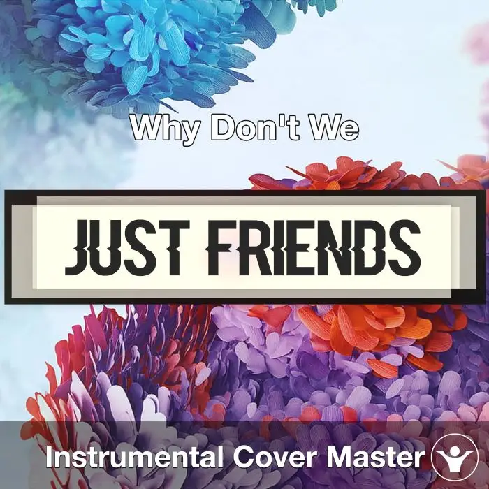 Just Friends - Why Don't We - Instrumental CoverInstrumental Covers