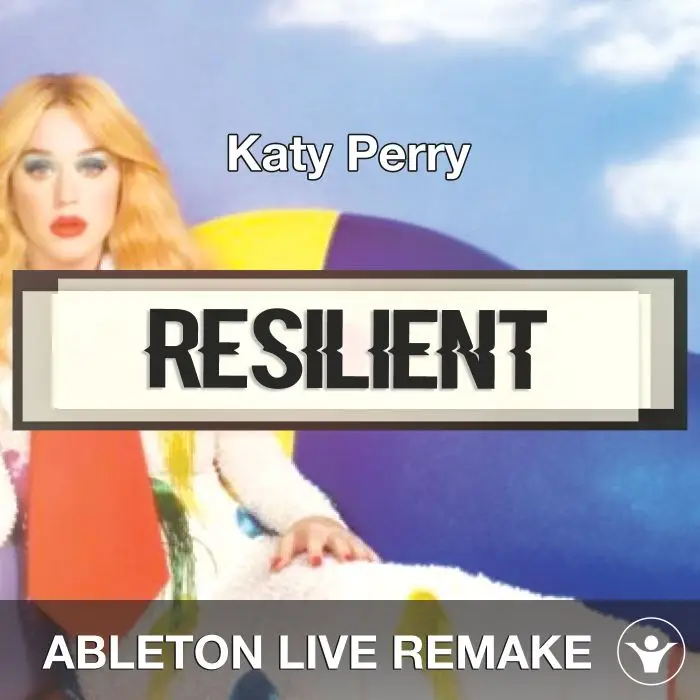 Resilient (Katy Perry) Ableton 10 Remake TemplateAbleton Templates