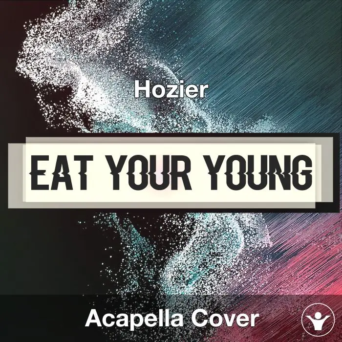 Eat Your Young - Hozier - Acapella CoverAcapella Covers