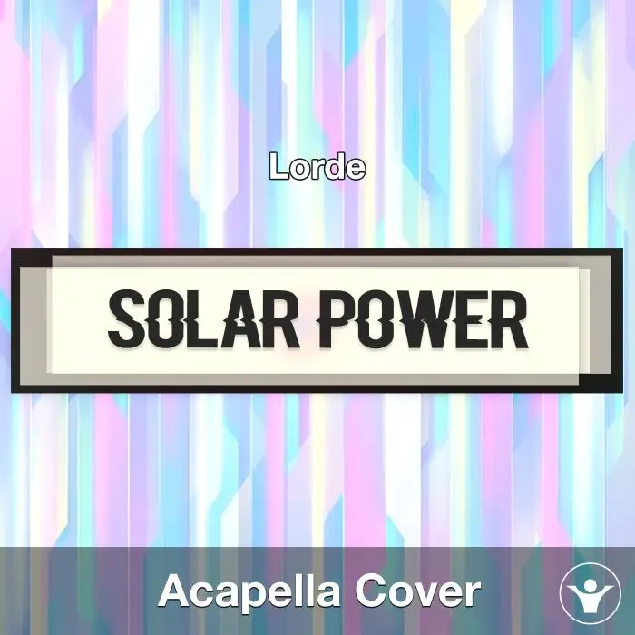 Solar Power - Lorde - Acapella Cover               Acapella Covers