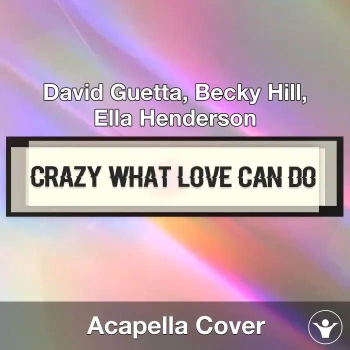 Crazy What Love Can Do - David Guetta, Becky Hill, Ella Henderson - Acapella CoverAcapella Covers