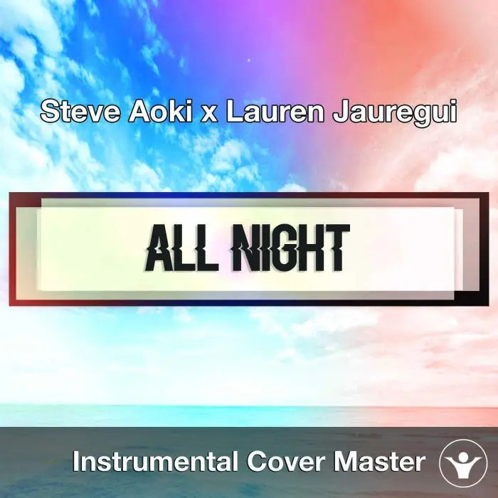 Steve Aoki x Lauren Jauregui - All Night (Instrumental Cover)Instrumental Covers