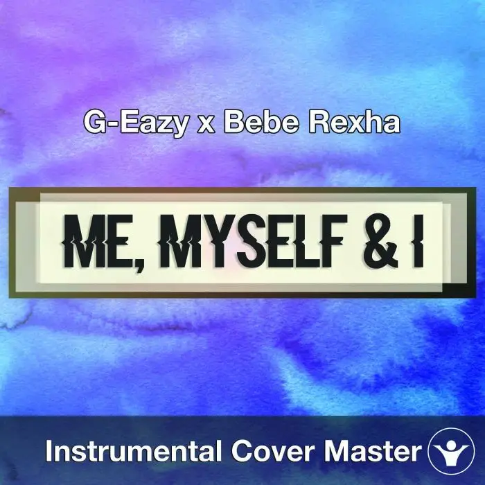 G-Eazy x Bebe Rexha - Me, Myself & I (Instrumental Cover)Instrumental Covers