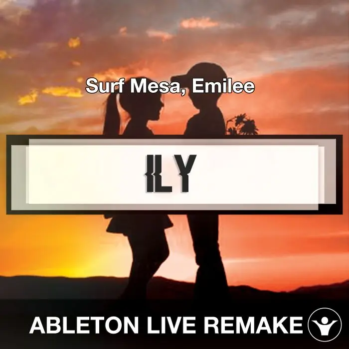 ily (i love you baby) Surf Mesa, Emilee Ableton Remake TemplateAbleton Templates