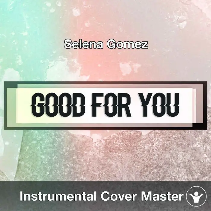 Selena Gomez - Good For You (Instrumental Cover)Instrumental Covers