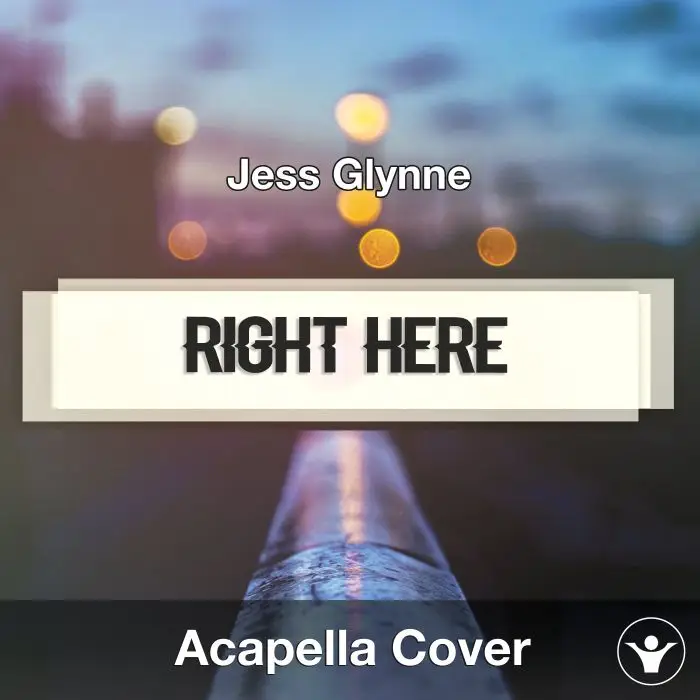 Right Here (Jess Glynne) - Acapella CoverAcapella Covers