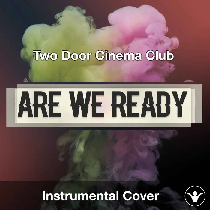 Two Door Cinema Club - Are We Ready? (Instrumental Cover)Instrumental Covers