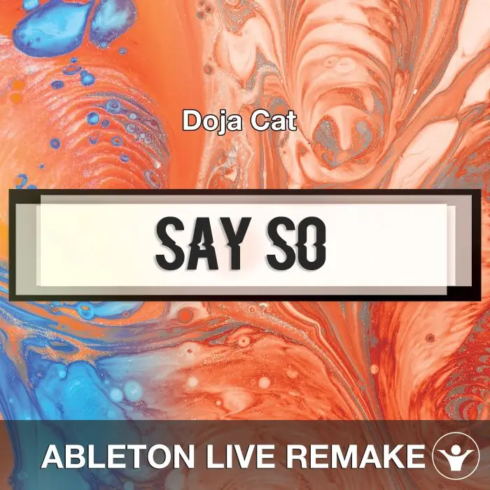 Say So (Doja Cat) Ableton Remake TemplateAbleton Templates