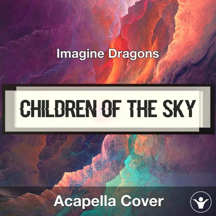Children of the Sky - Imagine Dragons - Acapella CoverSample Packs
