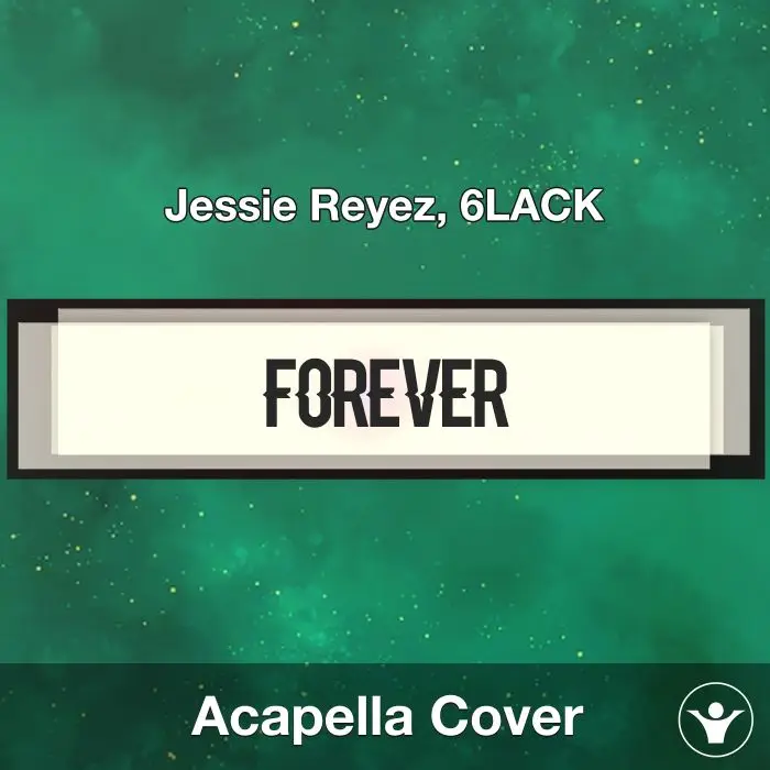 Forever - Jessie Reyez, 6LACK - Acapella CoverAcapella Covers