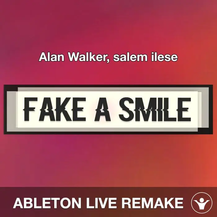 Fake A Smile (Alan Walker, salem ilese) Ableton Live Remake TemplateAbleton Templates