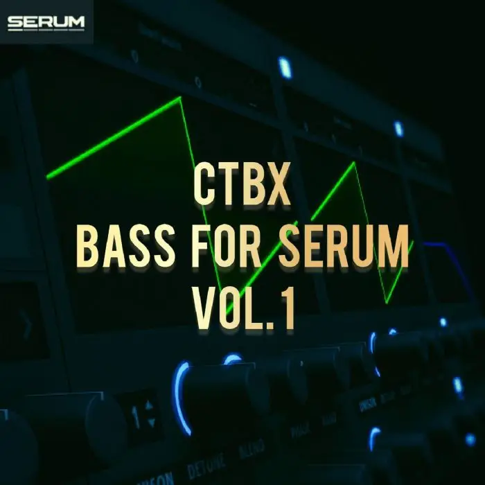 CTBX Bass Serum Vol. 1Serum Presets