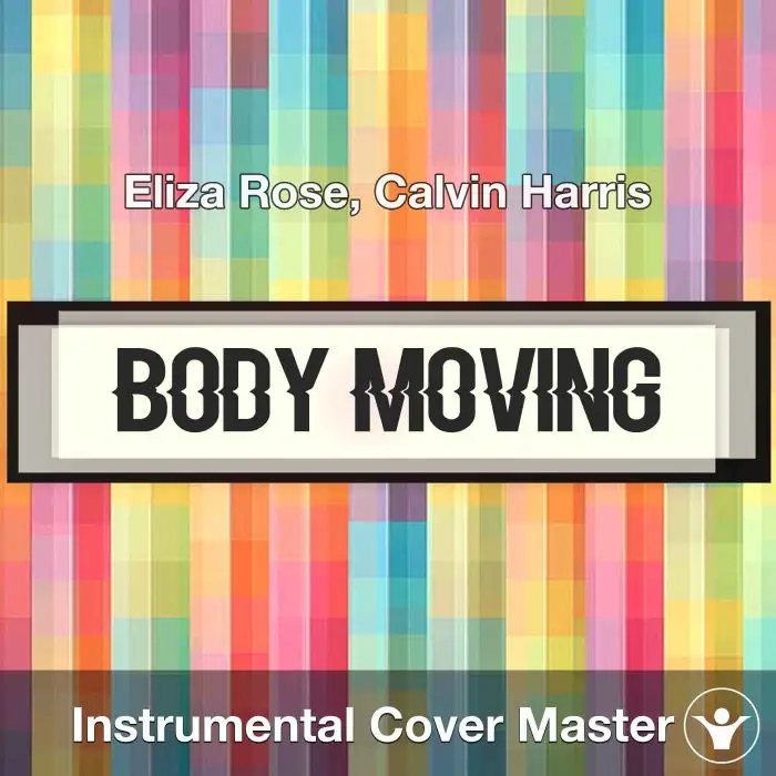 Body Moving - Eliza Rose, Calvin Harris - Instrumental CoverInstrumental Covers