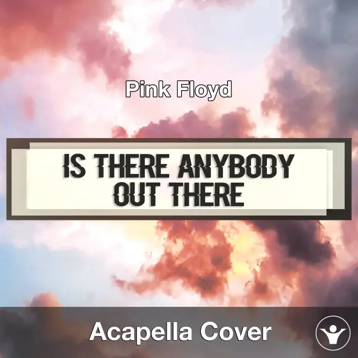 Is There Anybody Out There (Pink Floyd) - Acapella CoverAcapella Covers