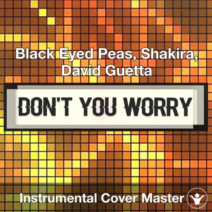 DON'T YOU WORRY - Black Eyed Peas, Shakira, David Guetta - Instrumental CoverInstrumental Covers